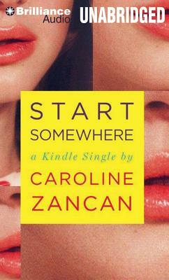 Start Somewhere by Caroline Zancan