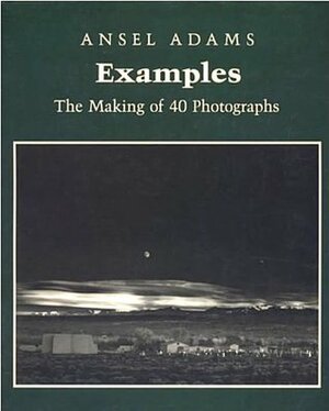 Examples: The Making Of 40 Photographs: Making of Forty Photographs by Ansel Adams