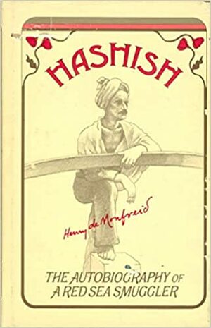 Hashish: The autobiography of a Red Sea smuggler by Henry de Monfreid