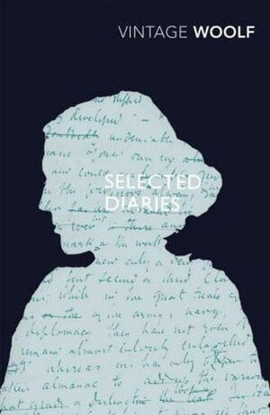 Selected Diaries by Virginia Woolf, Quentin Bell