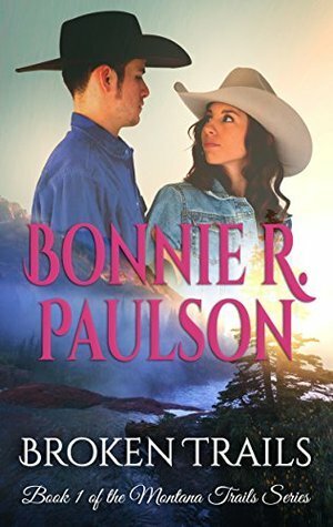 Broken Trails by Bonnie R. Paulson