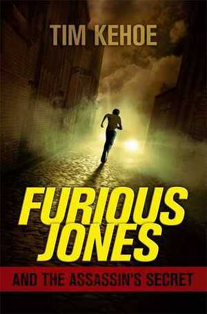 Furious Jones and the Assassin's Secret by Tim Kehoe