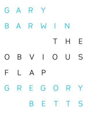 The Obvious Flap by Gregory Betts, Gary Barwin