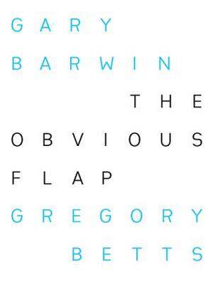 The Obvious Flap by Gary Barwin, Gregory Betts