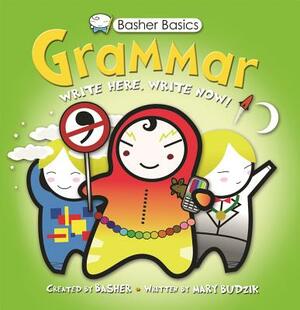 Basher Basics: Grammar by Mary Budzik, Simon Basher