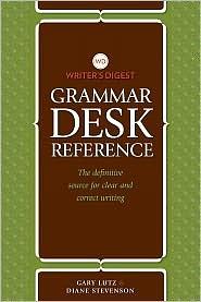 Writer's Digest Grammar Desk Reference: The Definitive Source for Clear and Concise Writing by Garielle Lutz