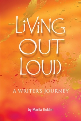 Living Out Loud A Writer's Journey by Marita Golden