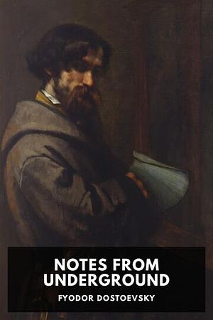 Notes from Underground by Fyodor Dostoevsky