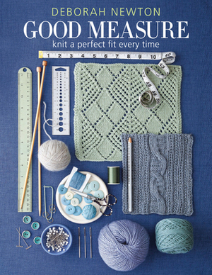 Good Measure: Knit a Perfect Fit Every Time by Deborah Newton