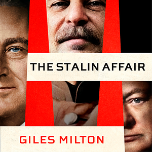 The Stalin Affair: The Impossible Alliance That Won the War by Giles Milton