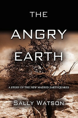 The Angry Earth: A Story of the New Madrid Earthquakes by Sally Watson