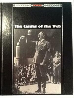 The Center Of The Web by Time-Life Books, Robert G.L. Waite, Peter Hoffmann, John R. Elting