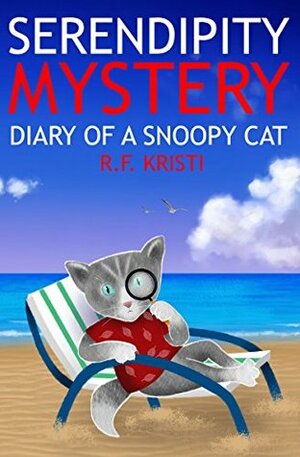 Serendipity Mystery, Diary of a Snoopy Cat by R.F. Kristi