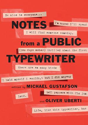 Notes From A Public Typewriter by Oliver Uberti, Gustafson &amp; Uberti, Gustafson &amp; Uberti