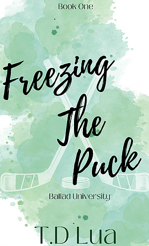 Freezing the Puck by T.D. Lua