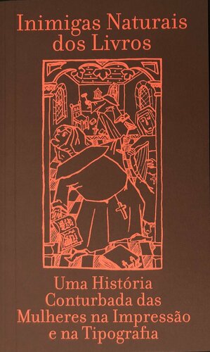 Inimigas Naturais dos Livros: Uma História Conturbada das Mulheres na Impressão e na Tipografia by Matilda Flodmark, Maryam Fanni, Sara Kaaman