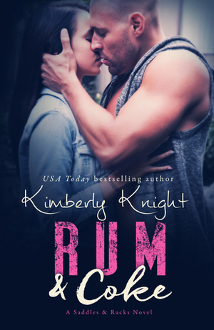 Rum & Coke by Kimberly Knight