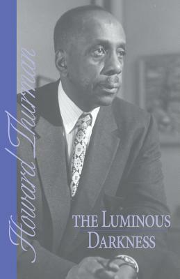 The Luminous Darkness by Howard Thurman