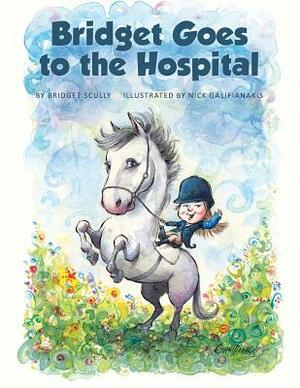 Bridget Goes to the Hospital by Bridget Scully