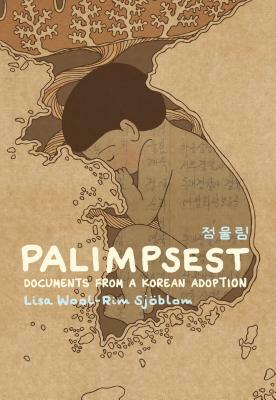 Palimpsest: Documents from a Korean Adoption by Lisa Wool-Rim Sjöblom