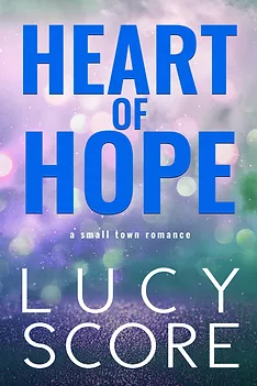 Heart of Hope: A Small Town Romance by Lucy Score