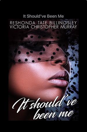 It Should've Been Me by ReShonda Tate Billingsley