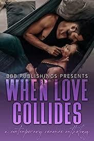 When love collides  by Alexis Taylor, C. E. Lashua, Beth Hendrix, Rosie East