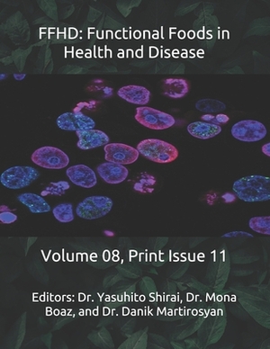 Ffhd: Functional Foods in Health and Disease: Volume 08, Print Issue 11 by Danik M. Martirosyan