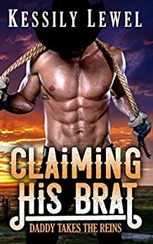 Claiming His Brat by Kessily Lewel