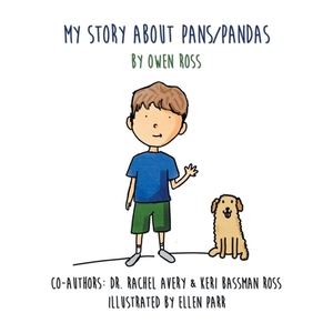 My Story About PANS/PANDAS by Owen Ross by Keri Bassman Ross, Rachel Avery, Owen Ross