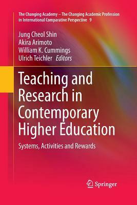 Teaching and Research in Contemporary Higher Education: Systems, Activities and Rewards by 