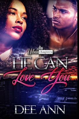 He Can Love You by Deeann