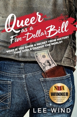 Queer as a Five-Dollar Bill, Volume 1 by Lee Wind
