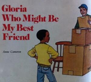 Gloria Who Might Be My Best Friend by Anne Cameron