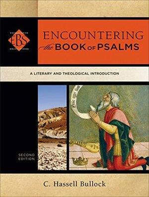 Encountering the Book of Psalms (Encountering Biblical Studies): A Literary and Theological Introduction by C. Hassell Bullock