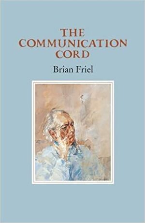 The Communication Cord by Brian Friel