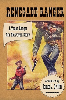 Renegade Ranger: A Texas Ranger Jim Blawcyzk Story by Laura Ashton