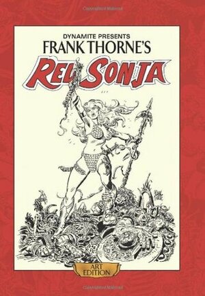 Frank Thorne's Red Sonja: Art Edition Vol. 1 by Clara Noto, Bruce Jones, Roy Thomas, Frank Thorne, Frank Thomas, Wendy Pini