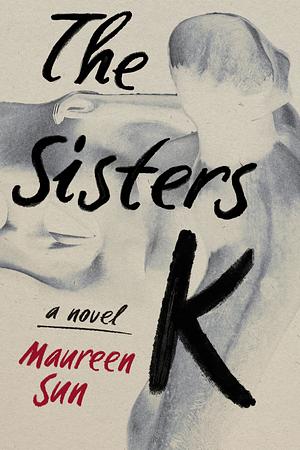 The Sisters K by Maureen Sun