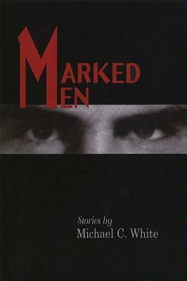 Marked Men by Michael C. White