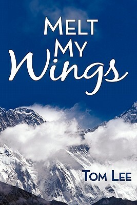 Melt My Wings by Tom Lee