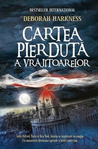 Cartea pierdută a vrăjitoarelor by Deborah Harkness