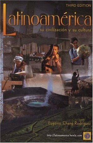 Latinoamerica: Su Civilizacion y Su Cultura by Eugenio Chang-Rodriguez