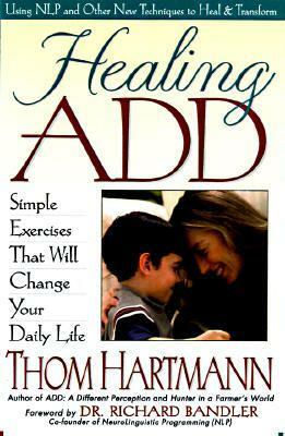 Healing ADD: Simple Exercises That Will Change Your Daily Life by Thom Hartmann