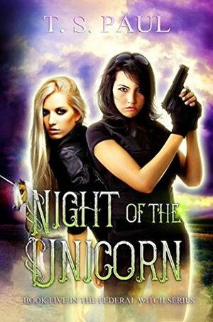 Night of the Unicorn by T.S. Paul