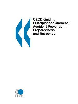 OECD Guiding Principles for Chemical Accident Prevention, Preparedness and Response by OECD Publishing