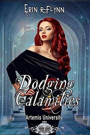 Dodging Calamities by Erin R. Flynn