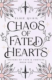 Chaos of Fated Hearts by Elsie Quail