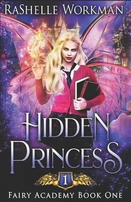 Hidden Princess: A Sleeping Beauty Reimagining by RaShelle Workman