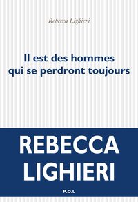 Il est des hommes qui se perdront toujours by Rebecca Lighieri